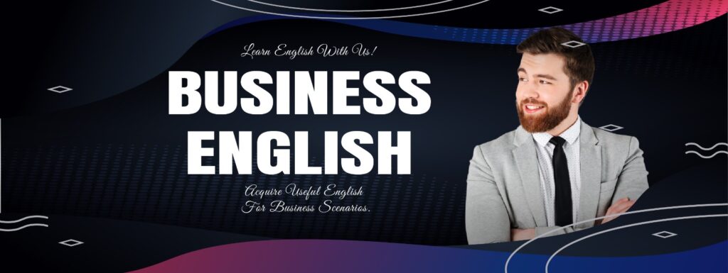 "Promotional banner for Business English training featuring a confident businessman with the text 'Learn English With Us! BUSINESS ENGLISH - Acquire Useful English For Business Scenarios.'"